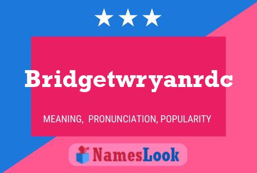 Bridgetwryanrdc Name Poster