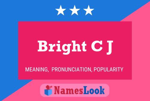 Bright C J Name Poster