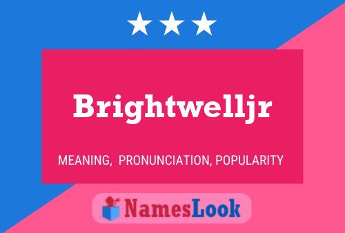 Brightwelljr Name Poster