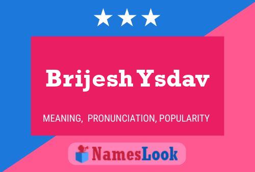 Brijesh Ysdav Name Poster