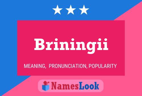 Briningii Name Poster