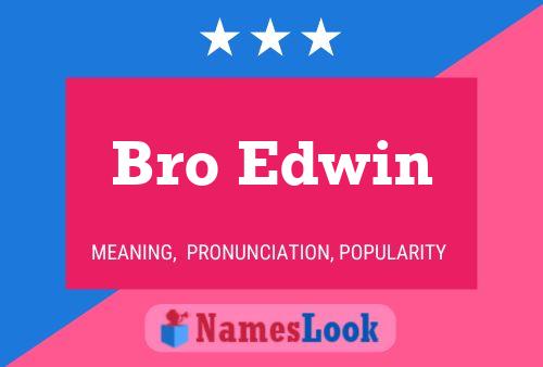 Bro Edwin Name Poster