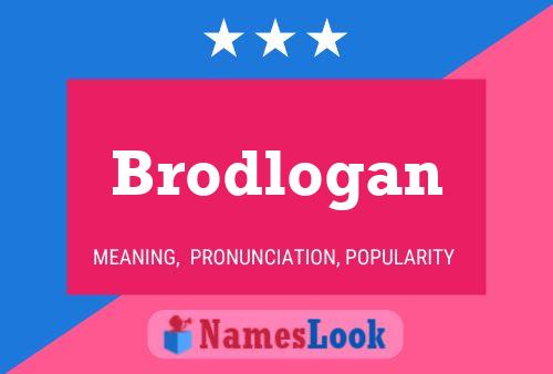 Brodlogan Name Poster