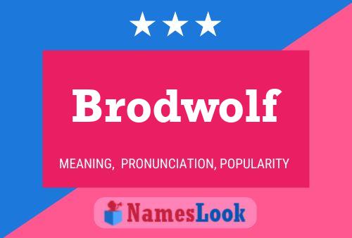 Brodwolf Name Poster