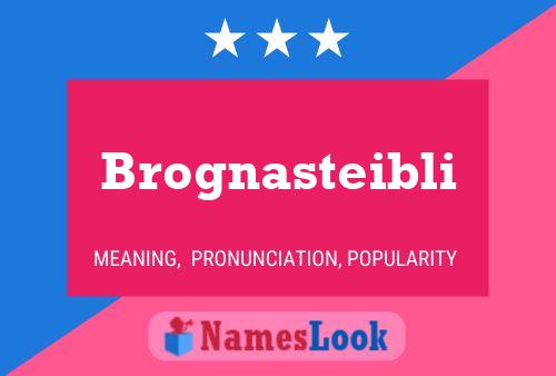 Brognasteibli Name Poster