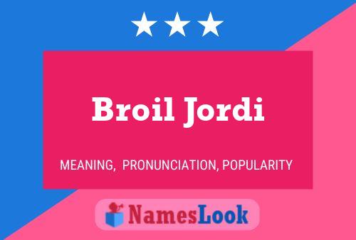 Broil Jordi Name Poster