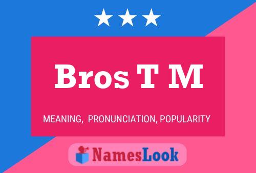 Bros T M Name Poster