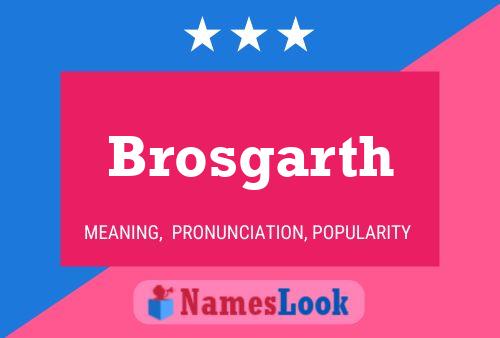 Brosgarth Name Poster