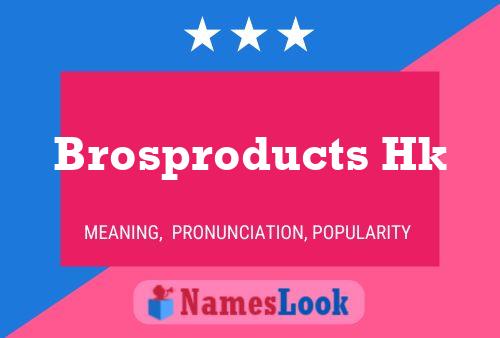 Brosproducts Hk Name Poster