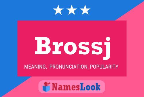 Brossj Name Poster