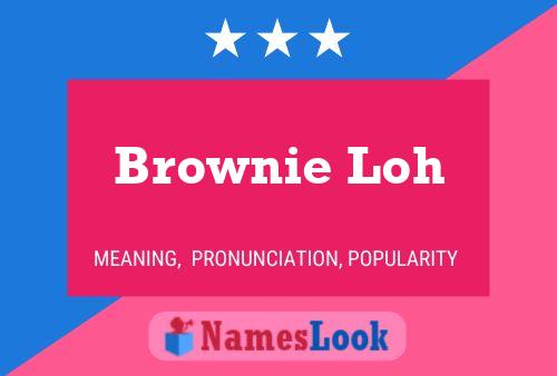 Brownie Loh Name Poster