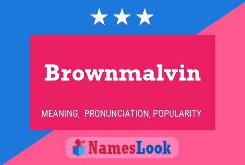 Brownmalvin Name Poster