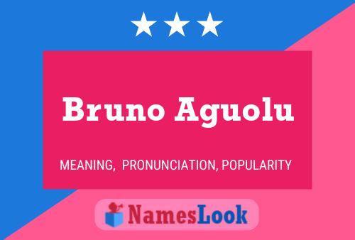 Bruno Aguolu Name Poster