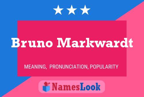 Bruno Markwardt Name Poster