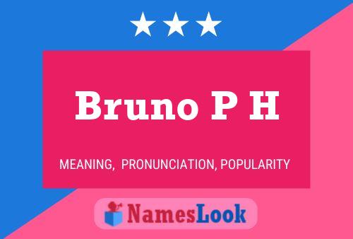 Bruno P H Name Poster