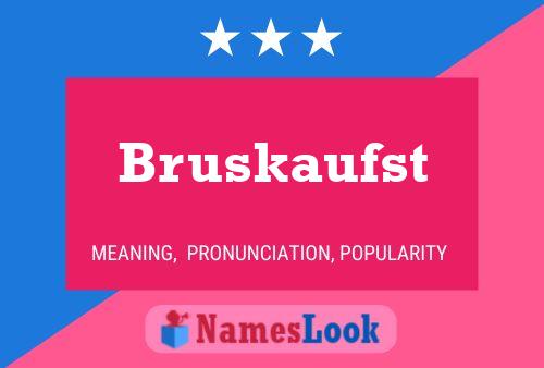 Bruskaufst Name Poster