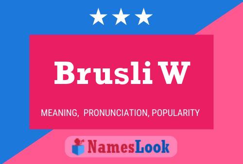 Brusli W Name Poster