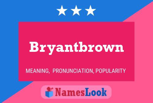 Bryantbrown Name Poster