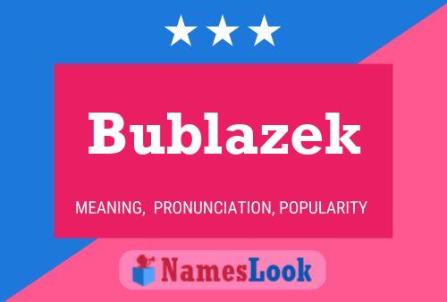 Bublazek Name Poster