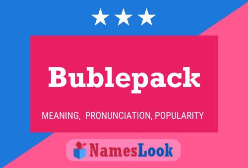 Bublepack Name Poster