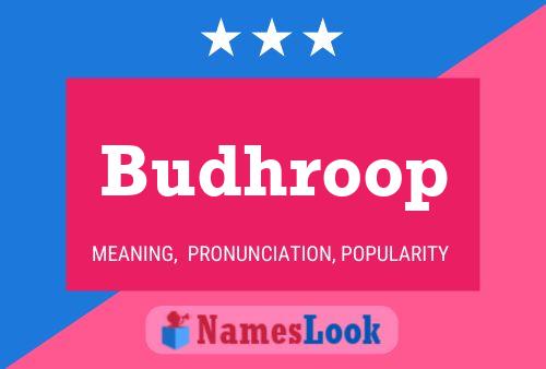 Budhroop Name Poster