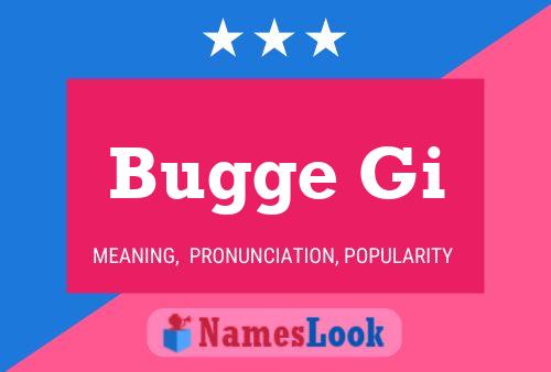 Bugge Gi Name Poster