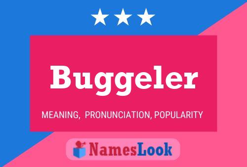 Buggeler Name Poster