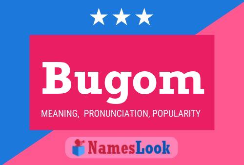 Bugom Name Poster