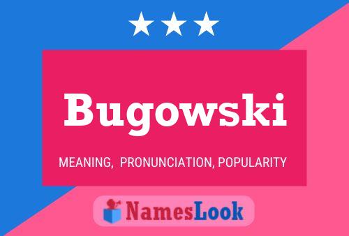 Bugowski Name Poster