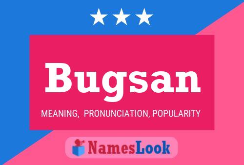 Bugsan Name Poster