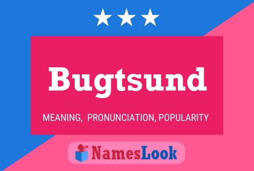 Bugtsund Name Poster