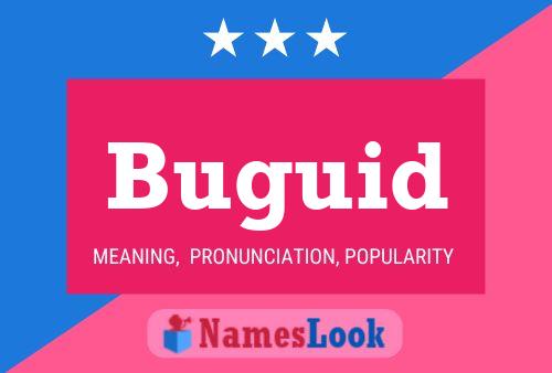 Buguid Name Poster