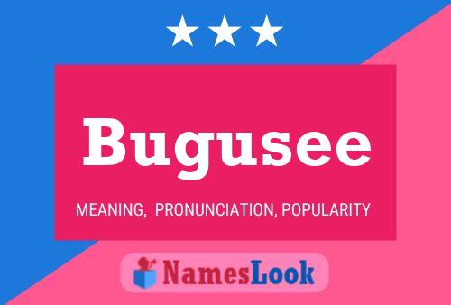 Bugusee Name Poster