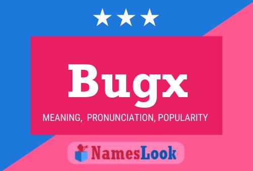 Bugx Name Poster