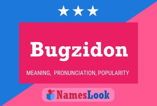 Bugzidon Name Poster