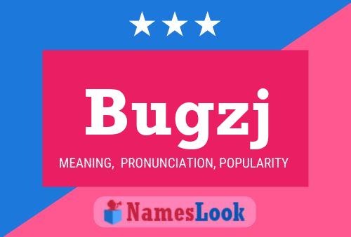 Bugzj Name Poster