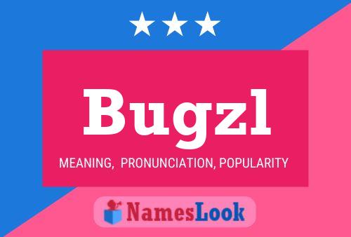 Bugzl Name Poster