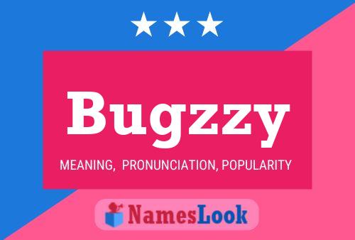 Bugzzy Name Poster