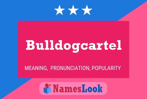 Bulldogcartel Name Poster