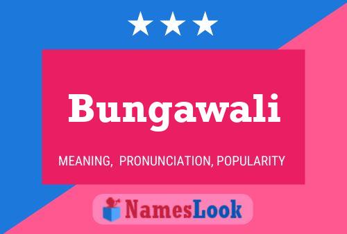 Bungawali Name Poster