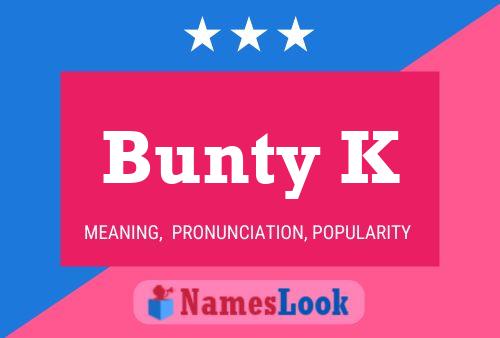 Bunty K Name Poster