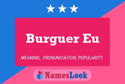 Burguer Eu Name Poster