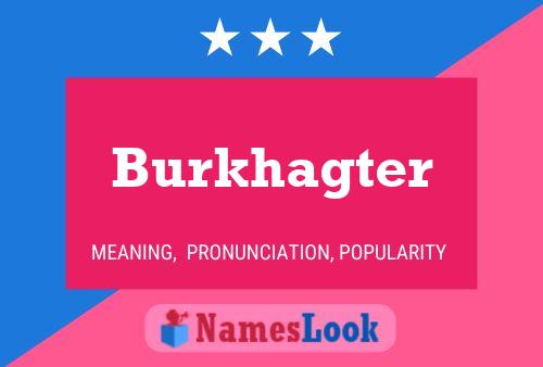 Burkhagter Name Poster