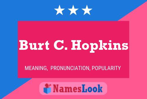 Burt C. Hopkins Name Poster