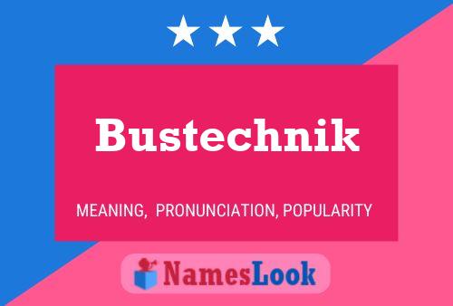 Bustechnik Name Poster