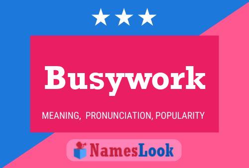 Busywork Name Poster