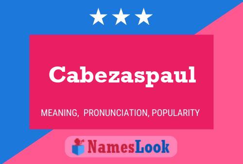 Cabezaspaul Name Poster