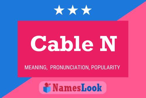 Cable N Name Poster