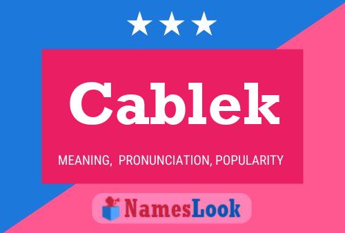 Cablek Name Poster