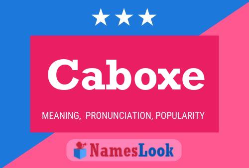 Caboxe Name Poster